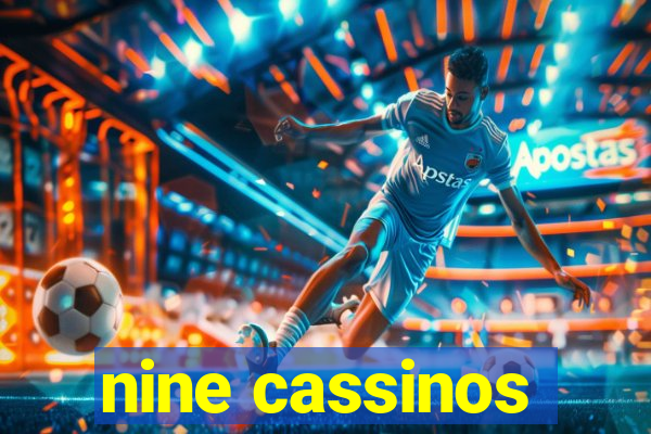 nine cassinos